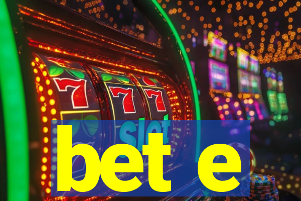 bet e